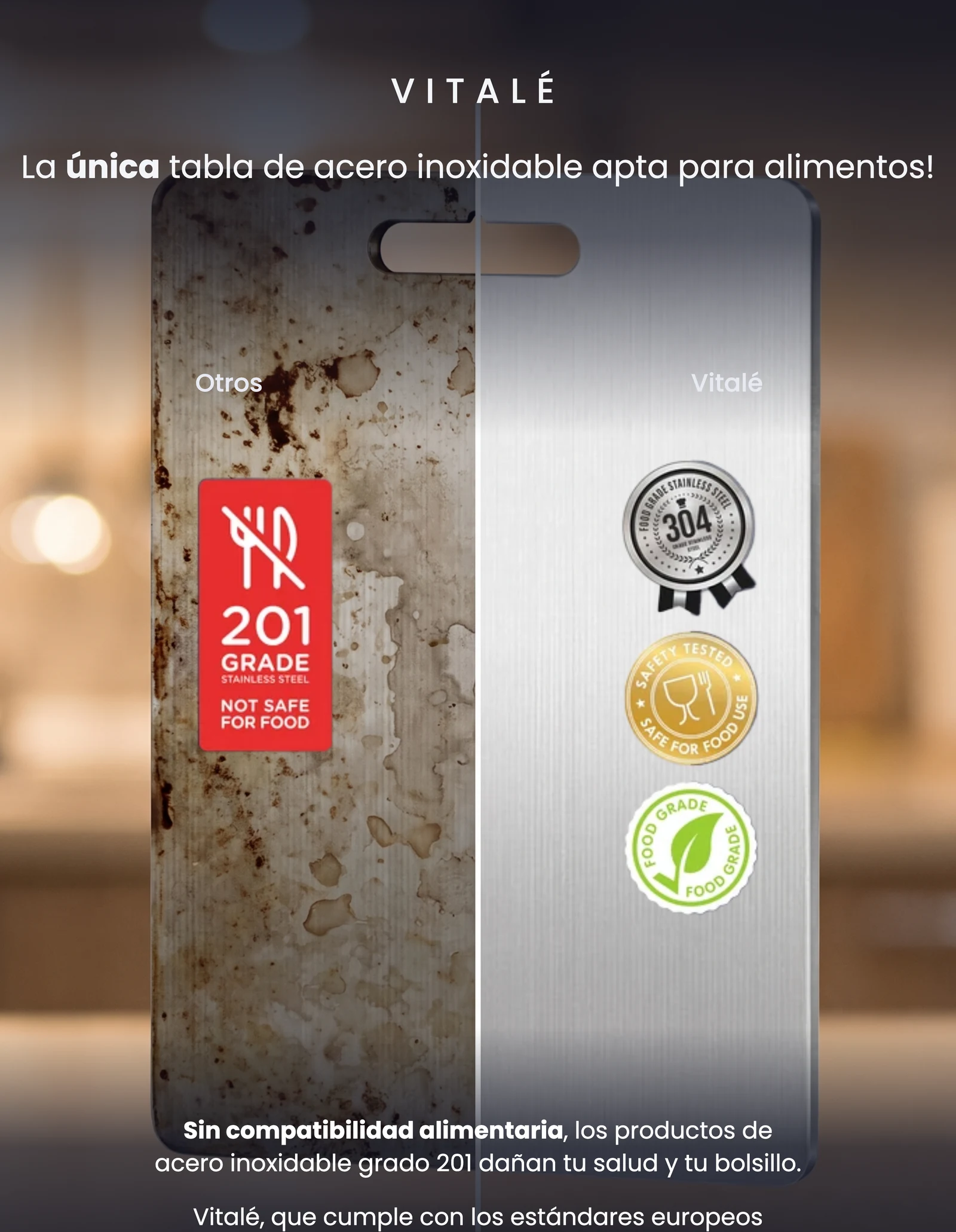 Vitalé — la única tabla de acero inoxidable 304 apta para alimentos, a diferencia del grado 201